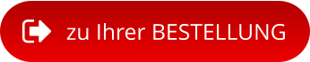 zu Ihrer BESTELLUNG