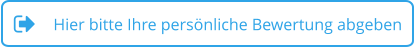 Hier bitte Ihre persönliche Bewertung abgeben
