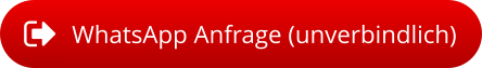 WhatsApp Anfrage (unverbindlich)