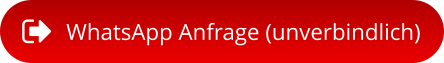 WhatsApp Anfrage (unverbindlich)